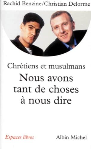 Nous avons tant de choses à nous dire : Pour un vrai dialogue entre chrétiens et musulmans 9782226105325