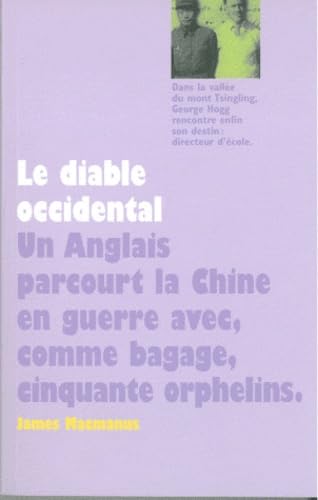 Diable occidental (Le): UN ANGLAIS PARCOURT LA CHINE EN GUERRE AVEC, COMME BAGAGE, CINQUANTE ORPHELINS 9782211094467