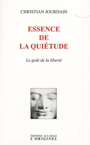 Essence de la quiétude: Le goût de la liberté 9782863161494