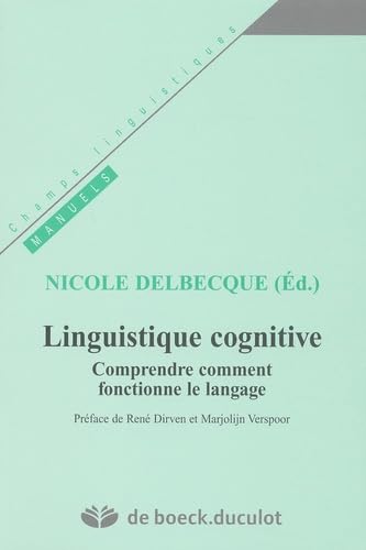Linguistique Cognitive. Comprendre Comment Fonctionne Le Langage 9782801113134