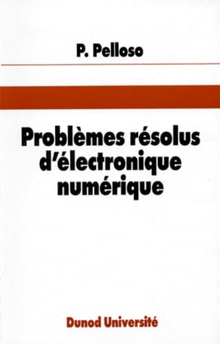 Problèmes résolus d'électronique numérique 9782040188733