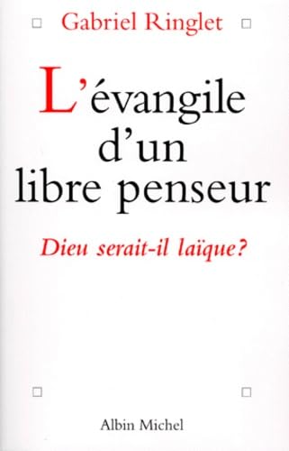 L'Evangile D'Un Libre Penseur. Dieu Serait-Il Laique ? 9782226105301