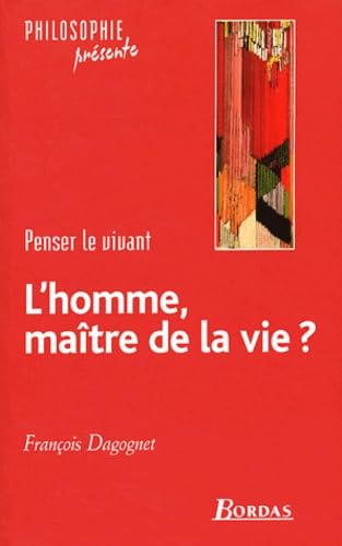 L'homme, maître de la vie : penser le vivant 9782047298121