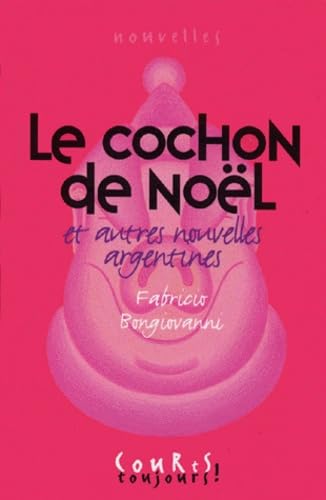 Le cochon de Noël: Et autres nouvelles argentines 9782012095250