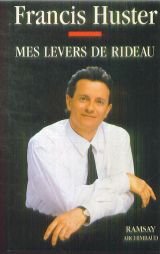 Mes lever de rideau de Francis Huster 9782841141401