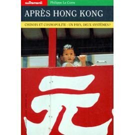 Autrement hors série, numéro 97 : Après Hong Kong, chinois et cosmopolites : un pays, deux systèmes ? 9782862606781