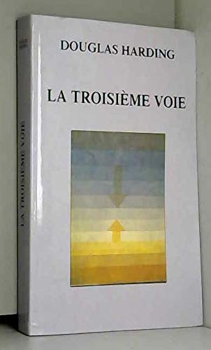 La troisième voie : La science et l'art de la réalisation du soi 9782702860106