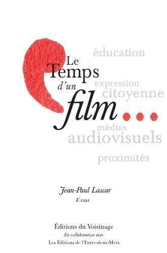 Le temps d'un film...: Médias audiovisuels, proximités, éducation, expression citoyenne 9782913568907