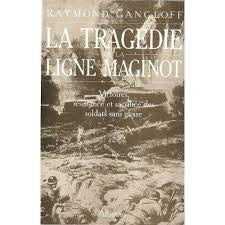 La tragedie de la Ligne Maginot : Victoires, résistance et sacrifice des soldats sans gloire 9782727301608
