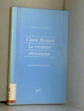 Claude Bernard : La Révolution physiologique 9782130429098