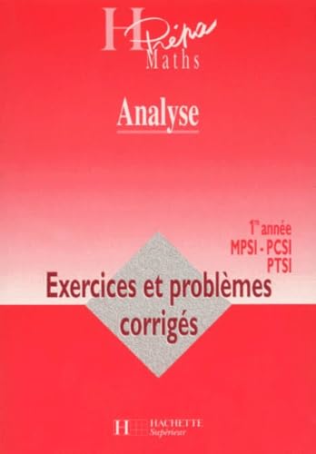 Analyse 1ere Annee Mpsi/Pcsi/Ptsi. Exercices Et Problemes Corriges 9782011454072