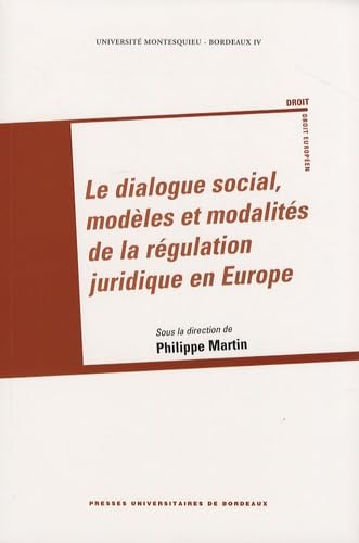 Le dialogue social, modèles et modalités de la régulation juridique en Europe 9782867814396