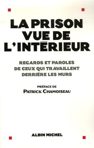 La prison vue de l'intérieur: Regards et paroles de ceux qui travaillent derrière les murs 9782226175960