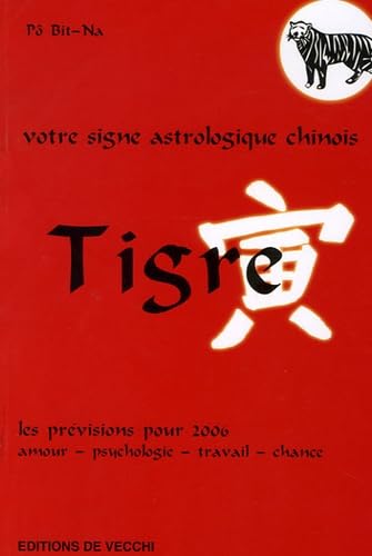 Tigre: Votre signe astrologique chinois en 2006 9782732882772