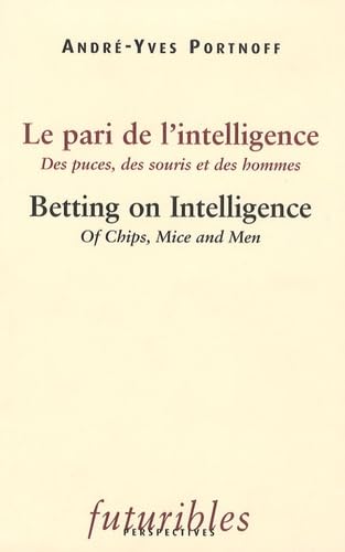 Le pari de l'intelligence: Des puces, des souris et des hommes ; édition bilingue français-anglais 9782843873034