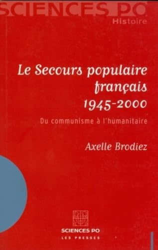 Le Secours populaire français 1945-2000: Du communisme à l'humanitaire 9782724609851