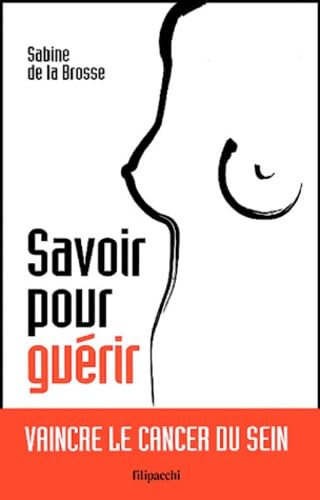 Savoir pour guérir: Vaincre le cancer du sein 9782850188800