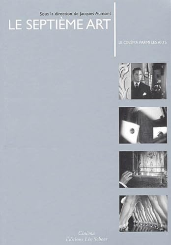 Septieme art (Le): LE CINEMA PARMI LES ARTS 9782914172820