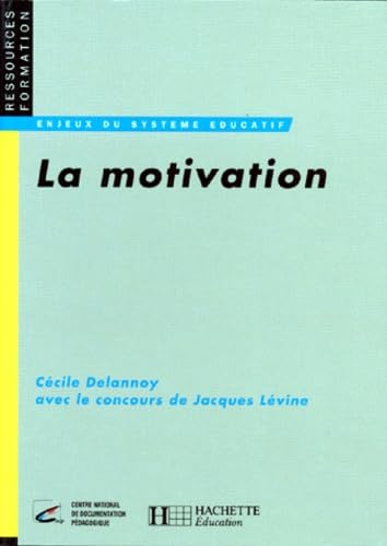 La Motivation. Desir De Savoir, Decision D'Apprendre 9782011704566