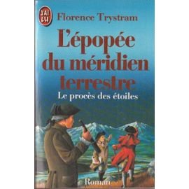 L'epopee du meridien terrestre le proces des etoiles 9782277220138