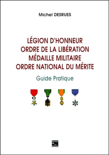 Legion d'honneur - ordre de la liberation - medaille militaire - ordre national du merite 9782844342300
