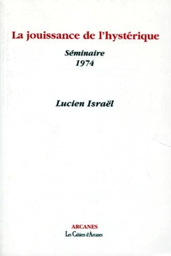 La Jouissance De L'Hysterique. Seminaire 1974 9782910729127