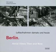 Berlin. Luftaufnahmen damals und heute: Areal Views Then and Now 9783894794491