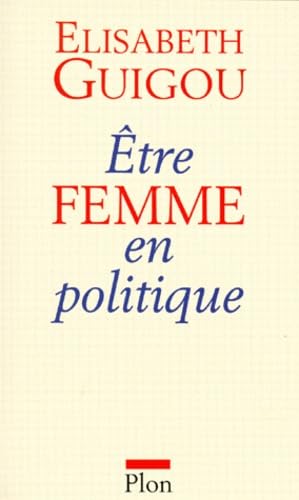 Être femme en politique 9782259186292