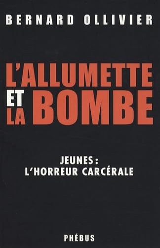 L'allumette et la bombe: Jeunes : l'horreur carcérale 9782752902696