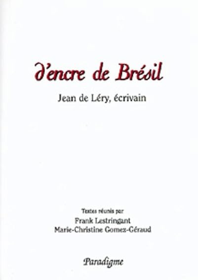 D'encre de Brésil. Jean de Léry, écrivain 9782868782052