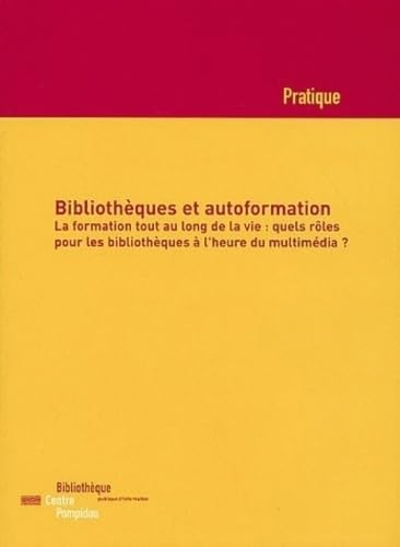 Bibliothèques et autoformation: La formation tout au long de la vie : quels rôles pour les bibliothèques à l'heure du multimédia ? 9782842460983