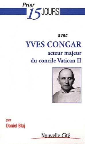 Prier 15 jours avec Yves Congar: Acteur majeur du concile Vatican II 9782853136648
