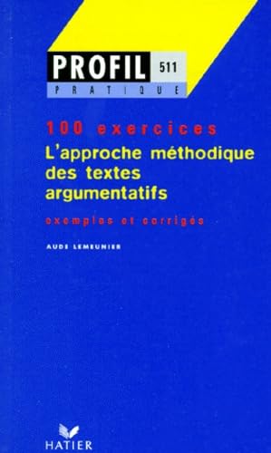 Approche méthodique des textes argumentatifs. 100 exemples et leurs corrigés 9782218717642