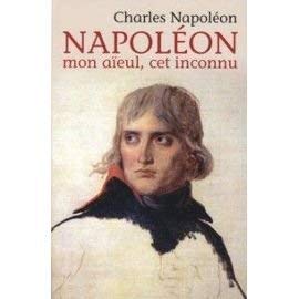 Charles Napoléon, Napoleon Mon Aieuil, Cet Inconnu 9782298034868