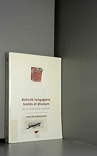 Activite langagière, textes et discours: Pour un interactionisme socio-discursif 9782603010617