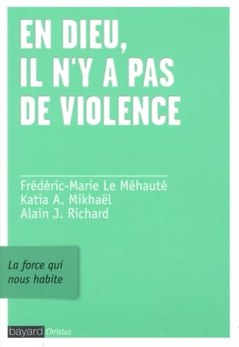 En Dieu, il n'y a pas de violence: La force qui nous habite 9782227485990