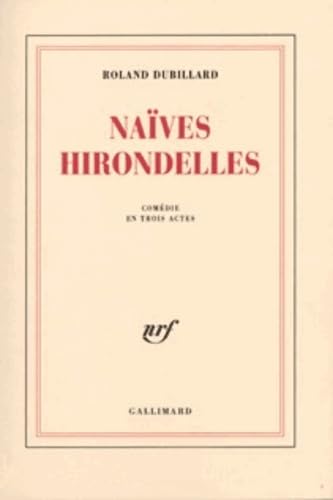 Naïves hirondelles: Comédie en trois actes 9782070220281