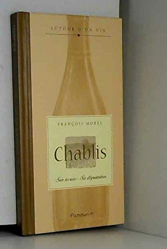 Chablis : Son terroir - Sa dégustation 9782082003926