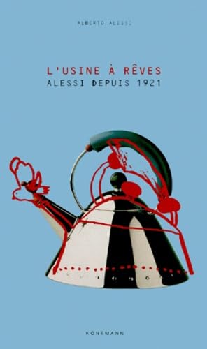 Alessi : L'Usine à rêves 9783829013758