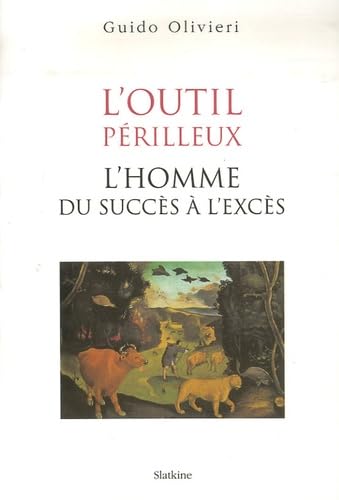 L'outil périlleux : L'homme du succès à l'excès 9782832102541