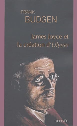 James Joyce et la Création d'Ulysse 9782207256367