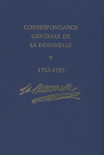 Correspondance générale de La Beaumelle (1726-1773): Tome 5, 1752-1753 9780729409605