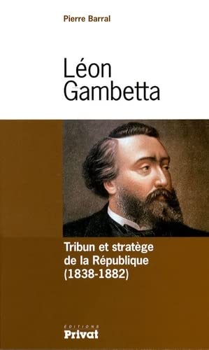 leon gambetta tribun et stratege de la republique 9782708968899