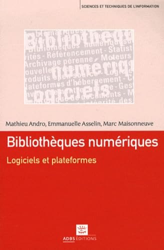 Bibliothèques numériques: Logiciels et plateformes 9782843651403