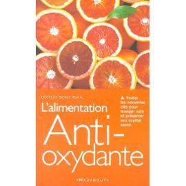 L'alimentation Anti-oxydante. Toutes les nouvelles clés pour manger sain et préserver son capital santé 9782501035651