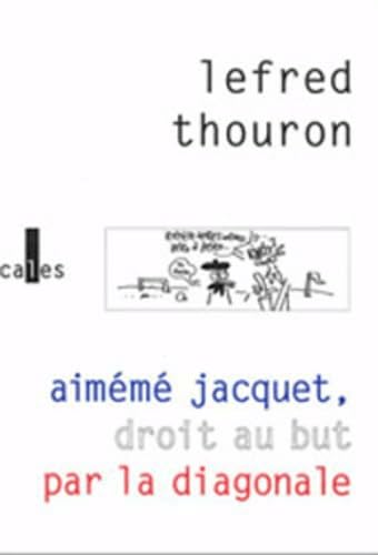Aimé Jacquet, droit au but par la diagonale 9782843350047