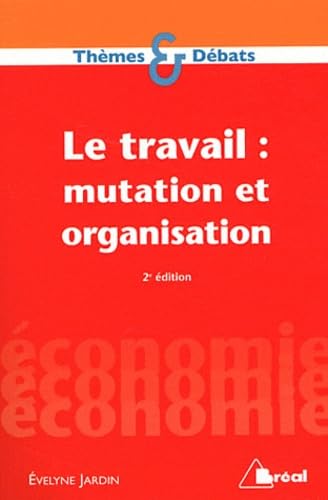 Le travail : Mutation et organisation 9782749530635