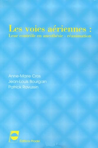 Les voies aériennes : leur contrôle en anesthésie, réanimation 9782913996007