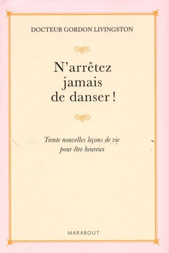 N'arrêtez jamais de danser: Trente nouvelles leçons de vie pour être heureux 9782501055291