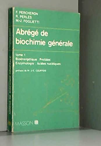 Abrégé de biochimie générale, tome 1 : Bioénergétique, protides, enzymologie, acides nucléiques 3e édition 9782225823183